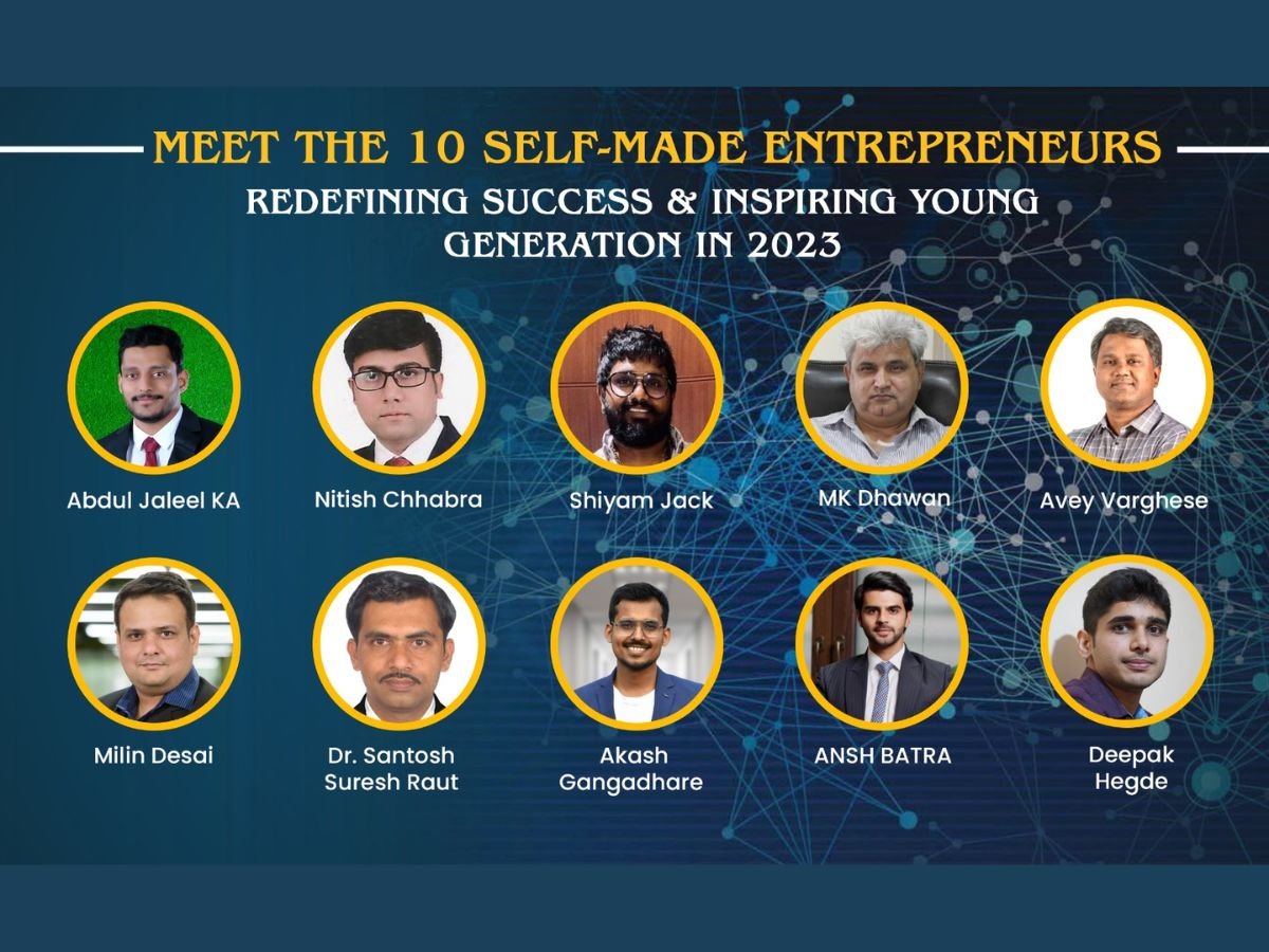 Meet the 10 Self-Made Entrepreneurs Redefining Success & Inspiring Young Generation in 2023