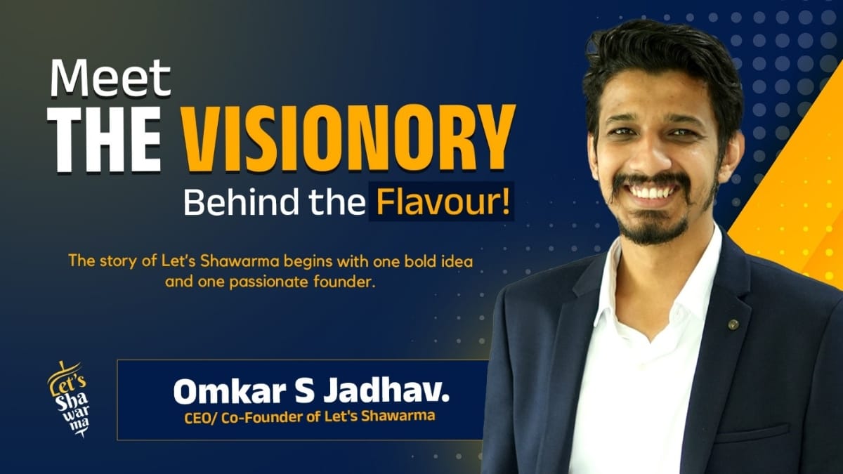 Let’s Shawarma: Young Entrepreneur Omkar Jadhav’s Journey to Building the Biggest Shawarma Brand in India