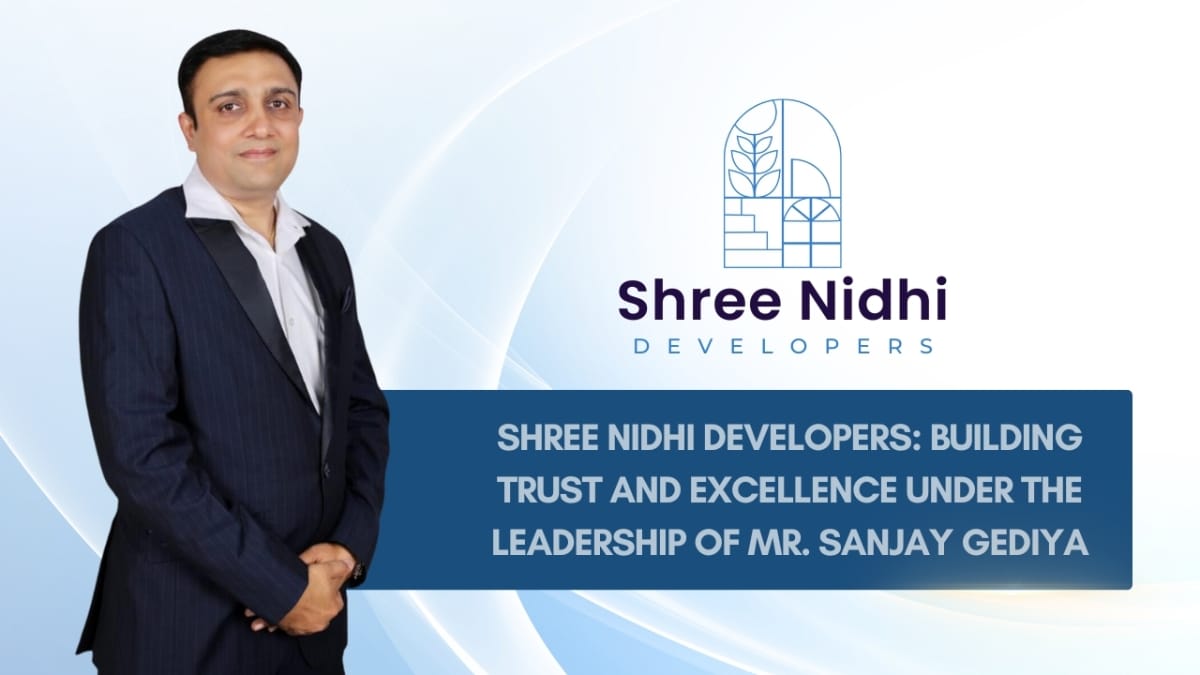 Shree Nidhi Developers: Building Trust & Excellence Under the Leadership of Mr. Sanjay Gediya